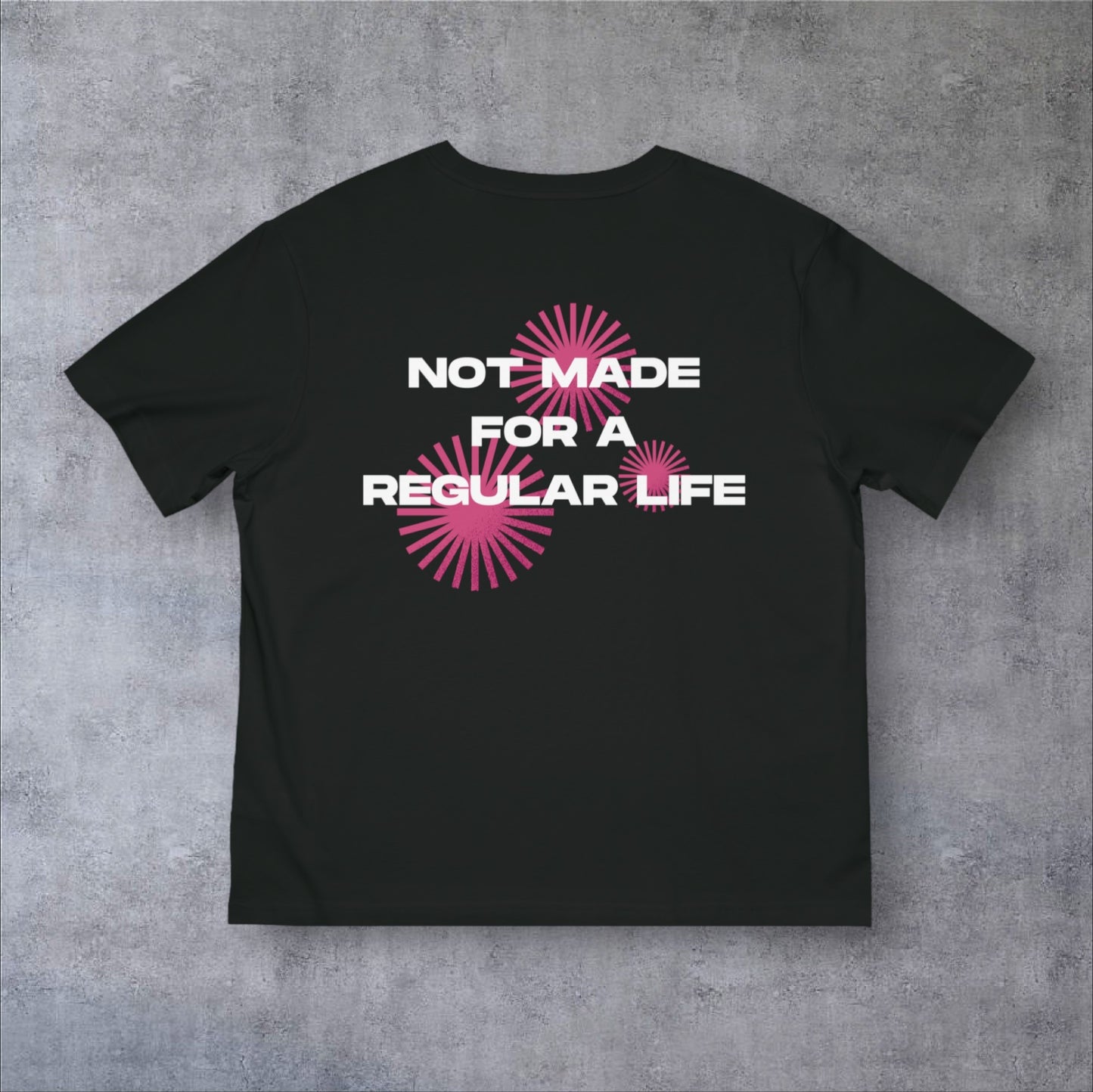 NOT MADE FOR A REGULAR LIFE | T-SHIRT